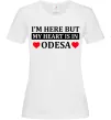 Жіноча футболка I'm here but my heart is in Odesa Білий фото