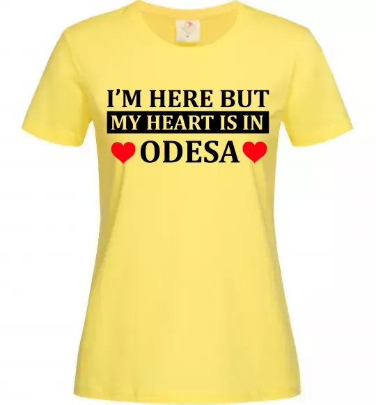Жіноча футболка I'm here but my heart is in Odesa Лимонний фото