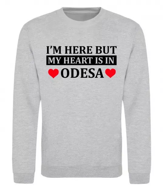 Свитшот I'm here but my heart is in Odesa Серый меланж фото