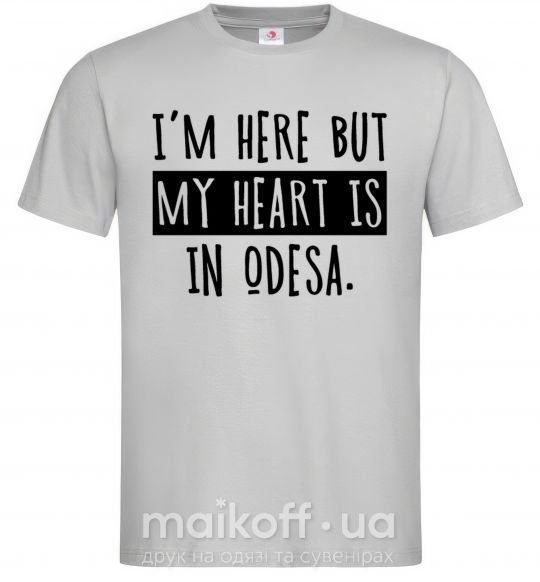 Мужская футболка I'm here but my heart is in Odesa Серый фото