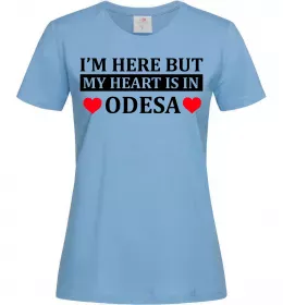 Женская футболка I'm here but my heart is in Odesa Голубой фото