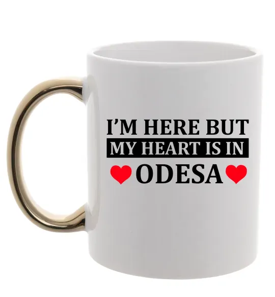 Чашка с цветной ручкой I'm here but my heart is in Odesa Золото фото