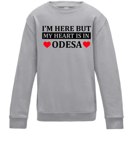 Дитячий світшот I'm here but my heart is in Odesa Сірий меланж фото