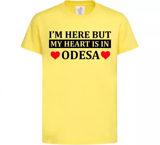 Детская футболка I'm here but my heart is in Odesa Лимонный фото