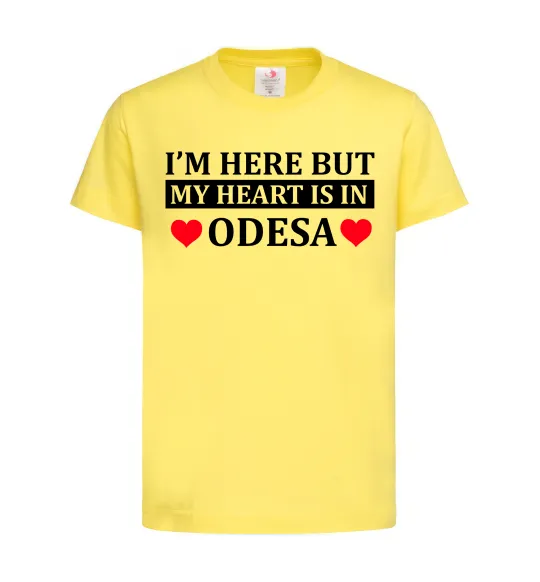 Детская футболка I'm here but my heart is in Odesa Лимонный фото