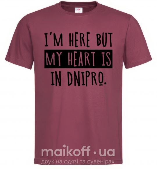 Чоловіча футболка I'm here but my heart is in Dnipro Бордовий фото