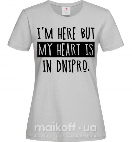 Жіноча футболка I'm here but my heart is in Dnipro Сірий фото
