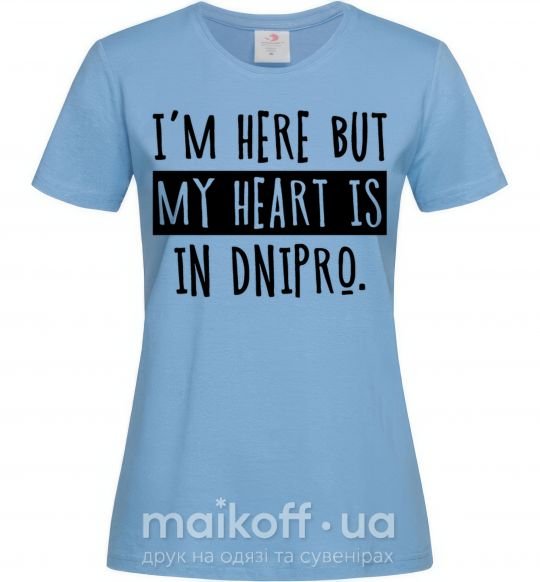 Жіноча футболка I'm here but my heart is in Dnipro Блакитний фото