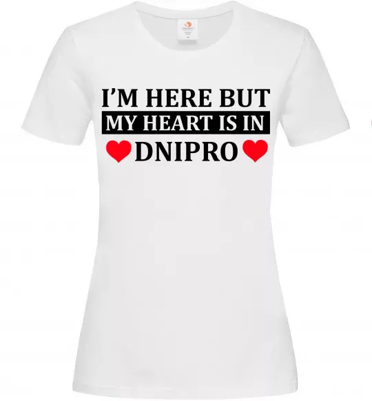 Женская футболка I'm here but my heart is in Dnipro Белый фото