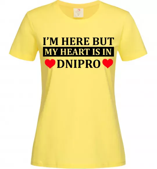 Женская футболка I'm here but my heart is in Dnipro Лимонный фото