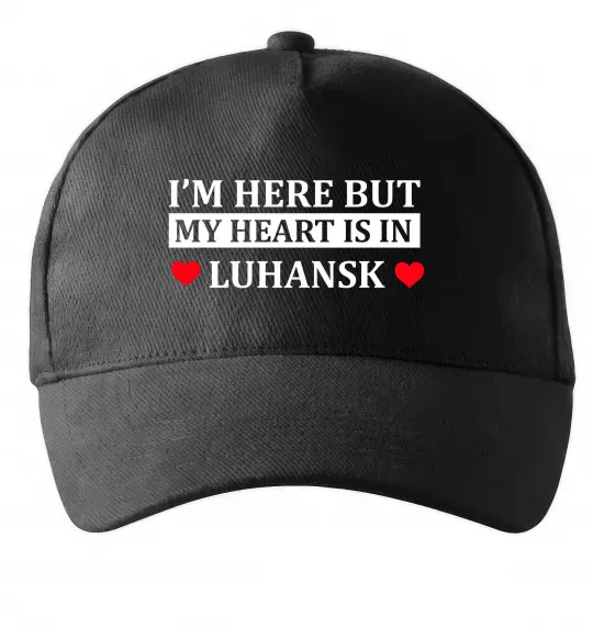 Кепка I'm here but my heart is in Luhansk Чорний фото