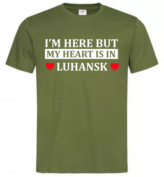 Мужская футболка I'm here but my heart is in Luhansk Оливковый фото