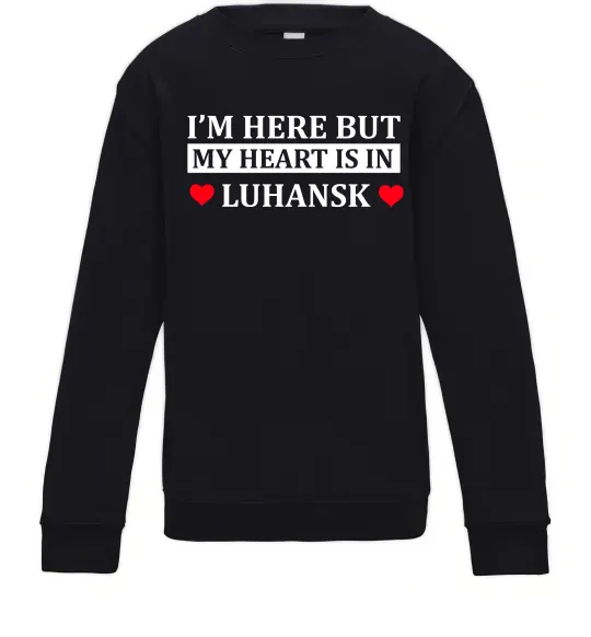 Детский Свитшот I'm here but my heart is in Luhansk Черный фото