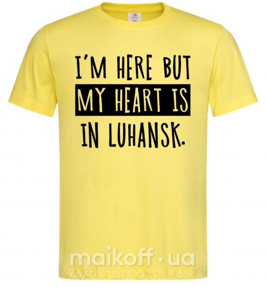 Мужская футболка I'm here but my heart is in Luhansk Лимонный фото