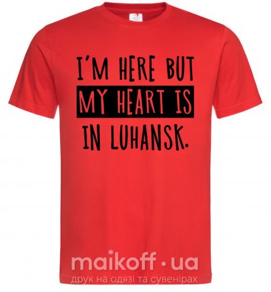 Мужская футболка I'm here but my heart is in Luhansk Красный фото