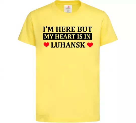 Дитяча футболка I'm here but my heart is in Luhansk Лимонний фото