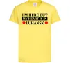 Дитяча футболка I'm here but my heart is in Luhansk Лимонний Дитяча футболка I'm here but my heart is in Luhansk Лимонний фото