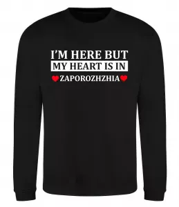 Свитшот I'm here but my heart is in Zaporizhzhia Черный фото