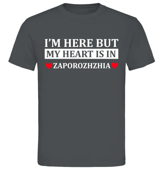 Чоловіча футболка I'm here but my heart is in Zaporizhzhia Графіт фото