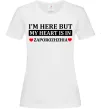 Женская футболка I'm here but my heart is in Zaporizhzhia Белый фото