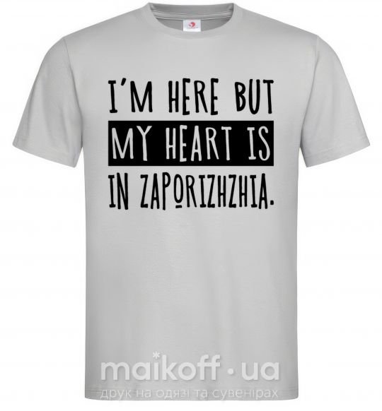Чоловіча футболка I'm here but my heart is in Zaporizhzhia Сірий фото