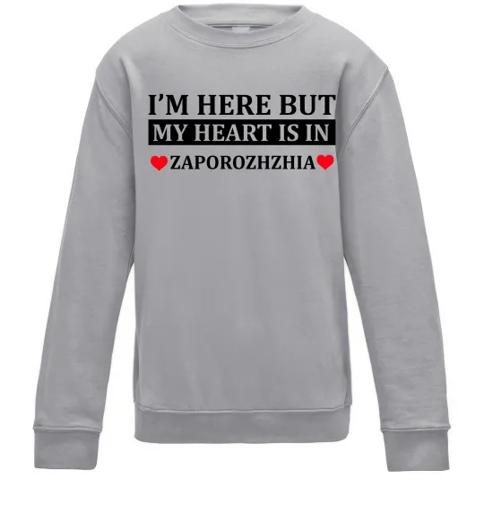 Дитячий світшот I'm here but my heart is in Zaporizhzhia Сірий меланж фото