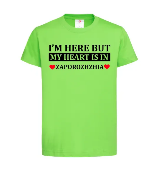 Детская футболка I'm here but my heart is in Zaporizhzhia Лаймовый фото