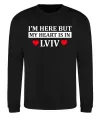 Свитшот I'm here but my heart is in Lviv Черный фото