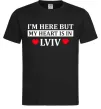 Чоловіча футболка I'm here but my heart is in Lviv Чорний Чоловіча футболка I'm here but my heart is in Lviv Чорний фото