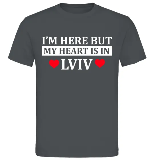 Чоловіча футболка I'm here but my heart is in Lviv Графіт фото