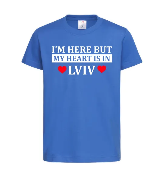 Детская футболка I'm here but my heart is in Lviv Ярко-синий фото