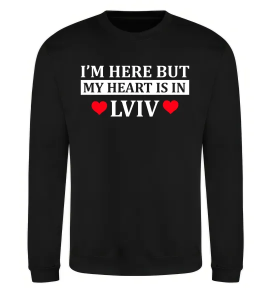 Світшот I'm here but my heart is in Lviv Чорний фото