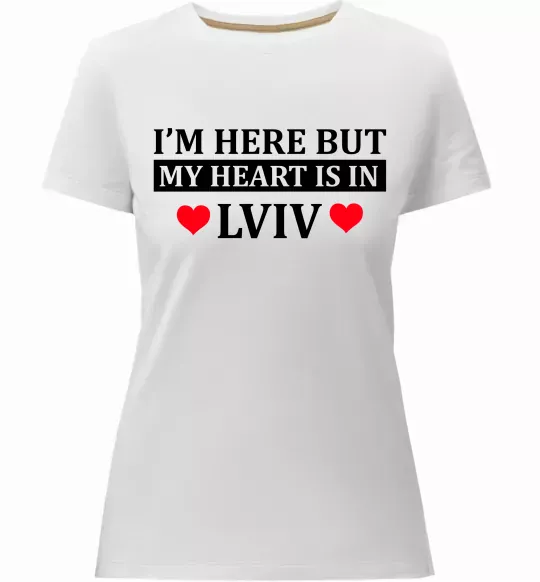 Женская премиум футболка I'm here but my heart is in Lviv Белый фото