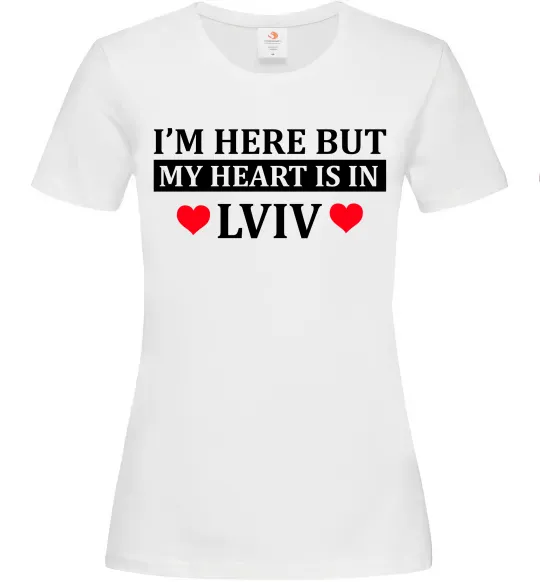 Женская футболка I'm here but my heart is in Lviv Белый фото