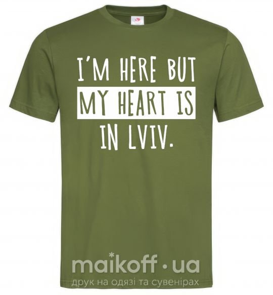 Мужская футболка I'm here but my heart is in Lviv Оливковый фото