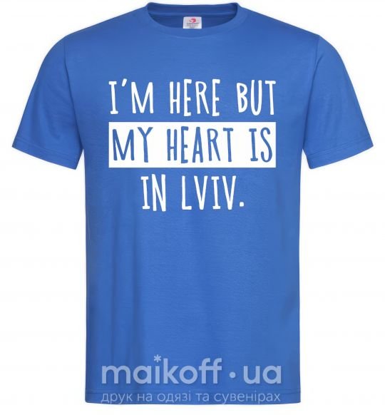 Чоловіча футболка I'm here but my heart is in Lviv Яскраво-синій фото