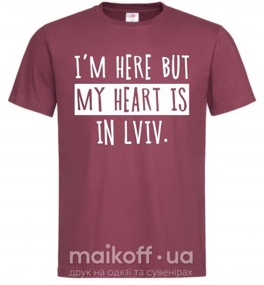 Чоловіча футболка I'm here but my heart is in Lviv Бордовий фото