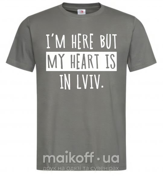 Чоловіча футболка I'm here but my heart is in Lviv Графіт фото
