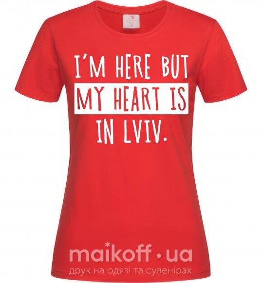 Жіноча футболка I'm here but my heart is in Lviv Червоний фото