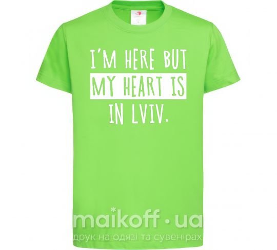 Дитяча футболка I'm here but my heart is in Lviv Лаймовий фото