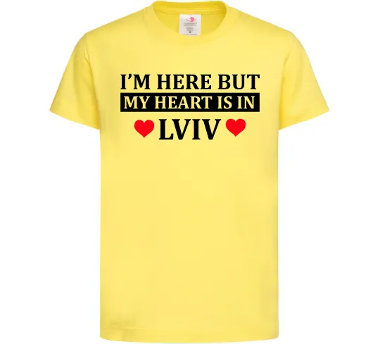 Дитяча футболка I'm here but my heart is in Lviv Лимонний фото
