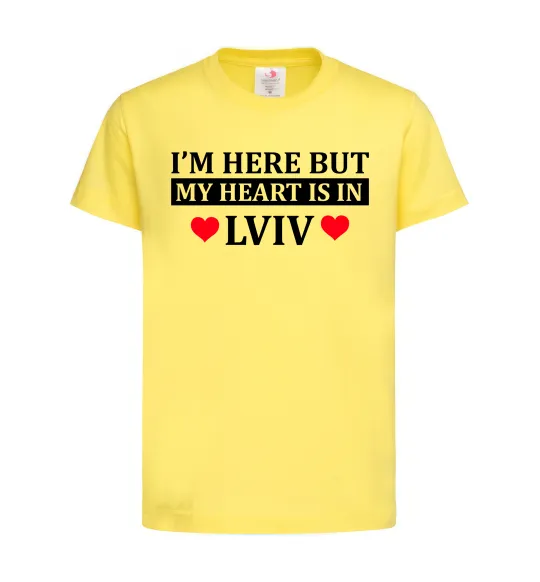 Детская футболка I'm here but my heart is in Lviv Лимонный фото