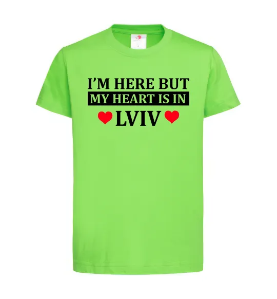 Детская футболка I'm here but my heart is in Lviv Лаймовый фото