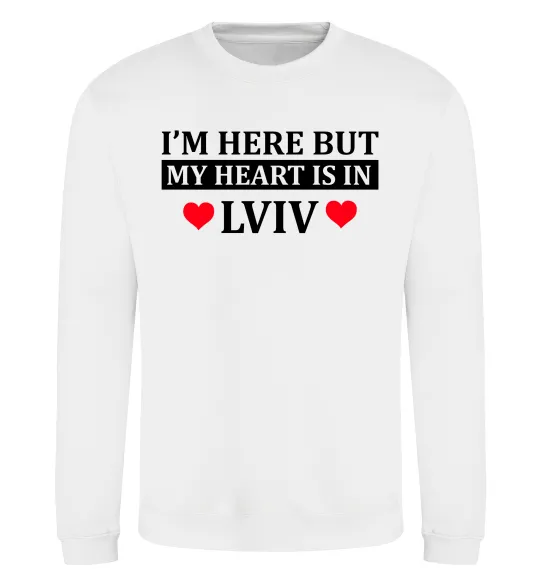 Світшот I'm here but my heart is in Lviv Білий фото