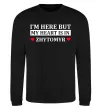 Свитшот I'm here but my heart is in Zhytomyr Черный фото