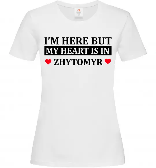 Женская футболка I'm here but my heart is in Zhytomyr Белый фото