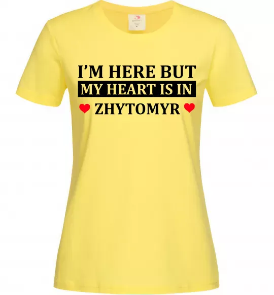 Женская футболка I'm here but my heart is in Zhytomyr Лимонный фото
