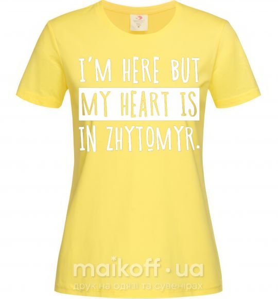 Женская футболка I'm here but my heart is in Zhytomyr Лимонный фото