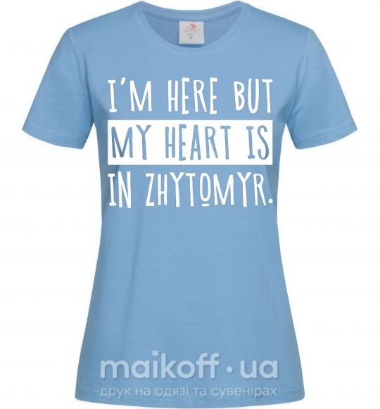 Жіноча футболка I'm here but my heart is in Zhytomyr Блакитний фото