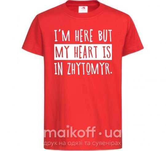 Дитяча футболка I'm here but my heart is in Zhytomyr Червоний фото